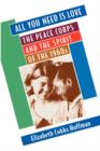 All You Need Is Love : The Peace Corps and the Spirit of the 1960s - Book