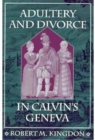 Adultery and Divorce in Calvin’s Geneva - Book