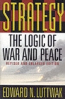 Strategy : The Logic of War and Peace, Revised and Enlarged Edition - Book
