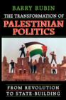 The Transformation of Palestinian Politics : From Revolution to State-Building - Book
