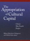 The Appropriation of Cultural Capital : China’s May Fourth Project - Book