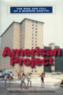 American Project : The Rise and Fall of a Modern Ghetto - Book