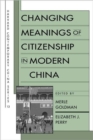 Changing Meanings of Citizenship in Modern China - Book