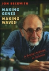 Making Genes, Making Waves : A Social Activist in Science - Book