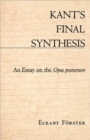 Kant’s Final Synthesis : An Essay on the Opus postumum - Book