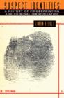 Suspect Identities : A History of Fingerprinting and Criminal Identification - Book