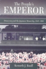 The People’s Emperor : Democracy and the Japanese Monarchy, 1945–1995 - Book