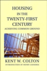 Housing in the Twenty-First Century : Achieving Common Ground - Book