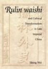 Rulin waishi and Cultural Transformation in Late Imperial China - Book