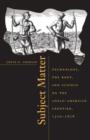 Subject Matter : Technology, the Body, and Science on the Anglo-American Frontier, 1500-1676 - Book