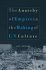 The Anarchy of Empire in the Making of U.S. Culture - Book
