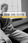 Judging School Discipline : The Crisis of Moral Authority - Book