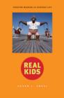 Real Kids : Creating Meaning in Everyday Life - Book