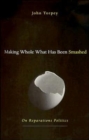 Making Whole What Has Been Smashed : On Reparations Politics - Book