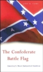 The Confederate Battle Flag : America’s Most Embattled Emblem - Book