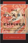 The Clash of Empires : The Invention of China in Modern World Making - Book
