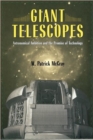 Giant Telescopes : Astronomical Ambition and the Promise of Technology - Book