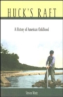 Huck’s Raft : A History of American Childhood - Book