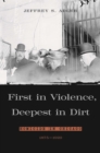 First in Violence, Deepest in Dirt : Homicide in Chicago, 1875-1920 - eBook