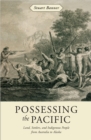 Possessing the Pacific : Land, Settlers, and Indigenous People from Australia to Alaska - eBook