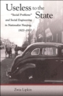 Useless to the State : “Social Problems” and Social Engineering in Nationalist Nanjing, 1927–1937 - Book