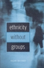 Ethnicity without Groups - Book
