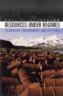Resources under Regimes : Technology, Environment, and the State - Book