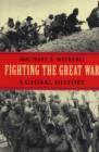 Fighting the Great War : A Global History - Book