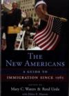 The New Americans : A Guide to Immigration since 1965 - Book