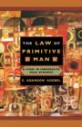 The Law of Primitive Man : A Study in Comparative Legal Dynamics - Book