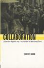 Collaboration : Japanese Agents and Local Elites in Wartime China - Book