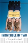 Indivisible by Two : Lives of  Extraordinary Twins - Book