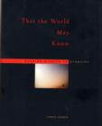 That the World May Know : Bearing Witness to Atrocity - Book