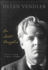 Our Secret Discipline : Yeats and Lyric Form - Book
