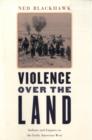 Violence over the Land : Indians and Empires in the Early American West - Book