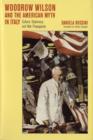 Woodrow Wilson and the American Myth in Italy : Culture, Diplomacy, and War Propaganda - Book