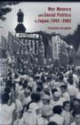 War Memory and Social Politics in Japan, 1945-2005 - Book