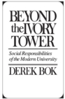 Beyond the Ivory Tower : Social Responsibilities of the Modern University - eBook