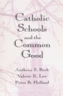 Catholic Schools and the Common Good - eBook