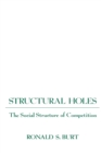 Structural Holes : The Social Structure of Competition - eBook