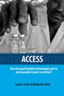 Access : How Do Good Health Technologies Get to Poor People in Poor Countries? - Book