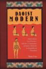 Daoist Modern : Innovation, Lay Practice, and the Community of Inner Alchemy in Republican Shanghai - Book
