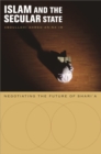 Islam and the Secular State : Negotiating the Future of Shari`a - eBook
