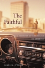 The Faithful : A History of Catholics in America - eBook