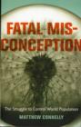 Fatal Misconception : The Struggle to Control World Population - Book