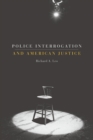 Police Interrogation and American Justice - Book