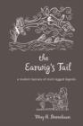 The Earwig’s Tail : A Modern Bestiary of Multi-legged Legends - Book