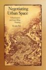 Negotiating Urban Space : Urbanization and Late Ming Nanjing - Book