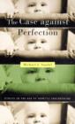 The Case against Perfection : Ethics in the Age of Genetic Engineering - Book