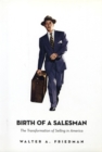Birth of a Salesman : The Transformation of Selling in America - eBook